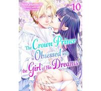 The Crown Prince is Obsessed with the Girl of His Dreams (10) - NENE JOUNOUCHI - BisouBisou Comics - ebook (ePub illustré) - Livre