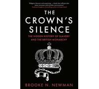 The Crown’s Silence The Hidden History of Slavery and the British Monarchy - Brooke Newman - Mudlark - ebook (ePub) - Livre