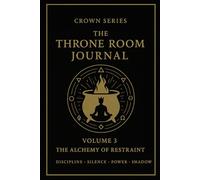 The Crown Series Volume 3: The Alchemy of Restraint