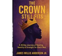 The Crown Still Fits: 30 Day devotional for Black Men