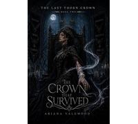 The Crown That Survived: A Dark Royal Romantasy of Cursed Court Magic, Forbidden Devotion, Throne War, and a Morally Grey Protector