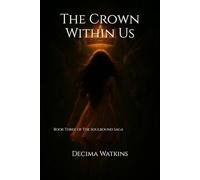 The Crown Within Us: Book Three of The Soulbound Saga