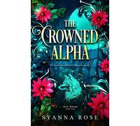 The Crowned Alpha A reverse harem paranormal romance duology - Syanna Rose - Auto-Édition - ebook (ePub) - Livre