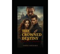 THE CROWNED DESTINY: When The Past Returns Destiny Awakens