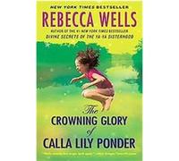 The Crowning Glory of Calla Lily Ponder Rebecca Wells (Auteur)