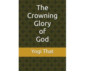 The Crowning Glory of God