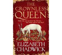 The Crownless Queen: From the bestselling author comes a BRAND NEW historical fiction novel of secrets, sacrifice and survival against the odds