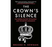 The Crown's Silence: The Hidden History of Slavery and the British Monarchy