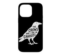 The Crows and I are in Cahoots Dark Humour Bird Crow Lover Coque pour iPhone 14 Pro Max