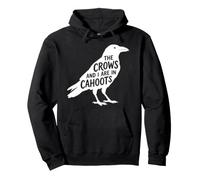 The Crows and I are in Cahoots Dark Humour Bird Crow Lover Sweat à Capuche