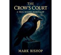 The Crow's Court: A Trial beyond Human Law
