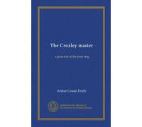 The Croxley master: a great tale of the prize ring