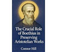 The Crucial Role of Boethius in Preserving Aristotelian Works