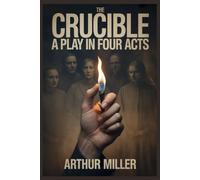 The Crucible: A Play in Four Acts