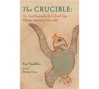 The Crucible: An Autobiography By Colonel Yay, Filipina American Guerrilla