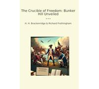 The Crucible of Freedom: Bunker Hill Unveiled