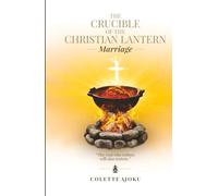 THE CRUCIBLE OF THE CHRISTIAN LANTERN: Marriage