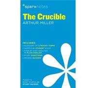 The Crucible SparkNotes Literature Guide by SparkNotesMiller & Arthur Sparknotes, (Auteur)