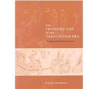 The Crucified God in the Carolingian Era Celia Chazelle (Auteur)