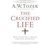 The Crucified Life How To Live Out A Deeper Christian Experience by James L. Snyder Inconnu (Auteur)