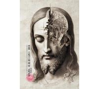The Crucified Mind: Christian Neuropsychology & the Architecture of the Mind of Christ