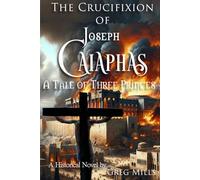 The Crucifixion of Joseph Caiaphas: a Tale of Three Princes