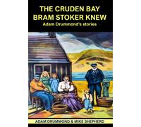 The Cruden Bay Bram Stoker Knew: Adam Drummond's Stories