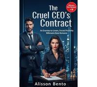 The Cruel CEO’s Contract: An Enemies-to-Lovers, Forced Proximity Billionaire Boss Romance