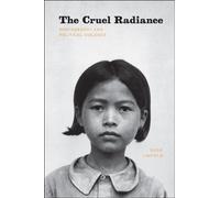 The Cruel Radiance: Photography and Political Violence