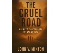 The Cruel Road: A Family's Fight Through the End of Days