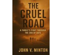 The Cruel Road: A Family's Fight Through the End of Days
