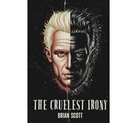 The Cruelest Irony: How Narcissism Destroys The Self: A Memoir of Marriage, Betrayal, and the Long Road to Accountability