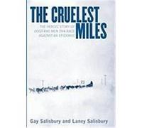 The Cruelest Miles: The Heroic Story of Dogs and Men in a Race Against an Epidemic Salisbury, Gay, Salisbury, Laney, Salisbury, Laney (Auteur)