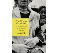The Cruelty of Nice Folks Why Minneapolis Is the Story of America - Justin Ellis - Harper - ebook (ePub) - Livre