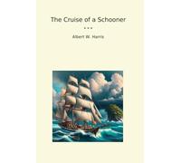 The Cruise of a Schooner (Classic Books)