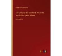 The Cruise Of The "Cachalot" Round The World After Sperm Whales