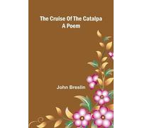 The Cruise of the Catalpa: A Poem