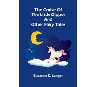 The Cruise of the Little Dipper, and Other Fairy Tales