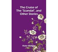 The Cruise of the "Scandal", and other stories