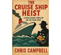 The Cruise Ship Heist: Thriller on the High Seas