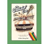 The Cruisin’ Era - 1960’s Edition:: Classic Cars, Retro Life, and Good Times: A Retro Coloring Book