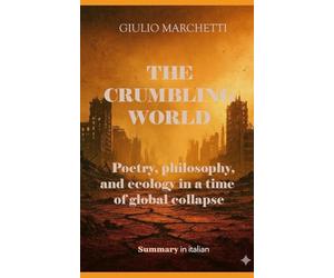 The crumbling world: Poetry, philosophy, and ecology in a time of global collapse