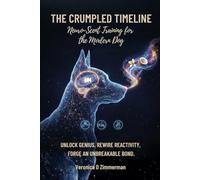 The Crumpled Timeline: Neuro-Scent Training for the Modern Dog