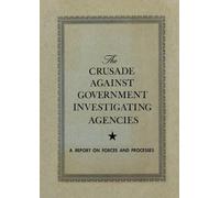 The Crusade Against Government Investigation Agencies