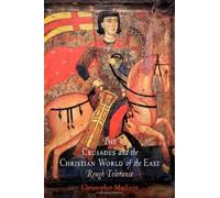 The Crusades And The Christian World Of The East