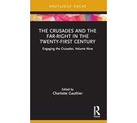 The Crusades and the Far-right in the Twenty-first Century – Engaging the Crusades, Volume Nine