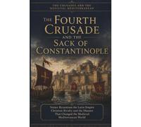 The Crusades and the Medieval Mediterranean The Fourth Crusade and the Sack of Constantinople: Venice Byzantium the Latin Empire Christian Rivalry and ... That Changed the Medieval Mediterranean World