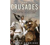 The Crusades: The Authoritative History of the War for the Holy Land Asbridge, Thomas (Auteur)