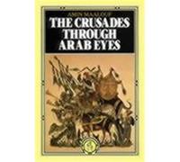 The Crusades Through Arab Eyes Amin Maalouf (Auteur)