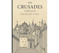 The Crusades Through Muslim Eyes